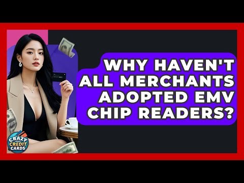 Why Haven't All Merchants Adopted EMV Chip Readers? - Crazy About Credit Cards