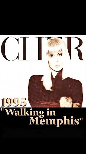 "Walking in Memphis" ~ 1995 ~ Cher