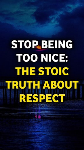 Stop Being Too Nice: The Stoic Truth About Respect #stoicism #philosophy