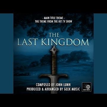 The Last Kingdom Main Title Theme (From "The Last Kingdom")