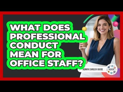 What Does Professional Conduct Mean For Office Staff?