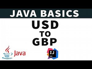 Converting USD to GBP in Java - Java JDK 1.8- Java Series - 5