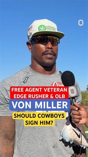 VON MILLER 🚨 SHOULD #COWBOYS SIGN #FREE AGENT VETERAN EDGE RUSHER/OLB? 🤔 Too Costly & Old? 👀 #NFL