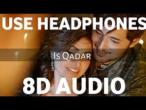 Is Qadar (8D AUDIO) | Full Song | Darshan Raval & Tulsi Kumar | Sachet-Parampara | 3D Duniya
