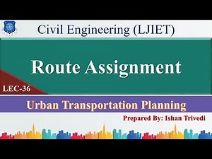 Lec-36_Route Assignment | Urban Transportation Planning | Civil Engineering
