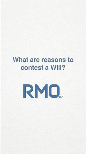 What are reasons to contest a Will?