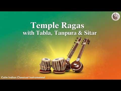 Temple Ragas with Tabla, Tanpura & Sitar | Indian Classical Music for Peace & Relaxation