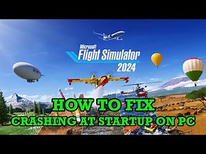 Fix Microsoft Flight Simulator 2024 Crashing at Startup Error On PC