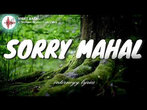 SORRY MAHAL - J. BROTHERS (Lyrics / Lyric Video)