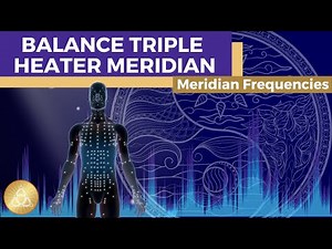 Triple Heater Meridian Frequency Treatment || Unblock & Balance Qi-Flow • Heal Lymph & Metabolism