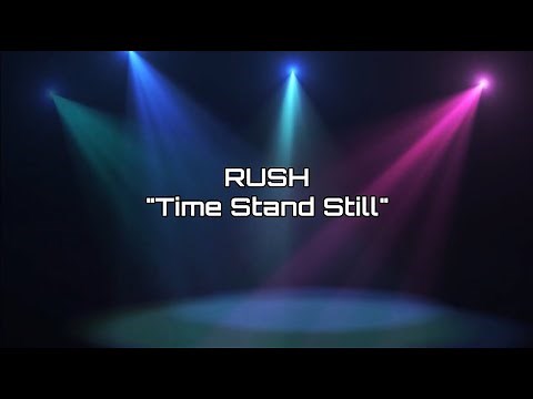 Rush - "Time Stand Still" HQ/With Onscreen Lyrics!