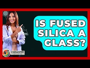 Is Fused Silica A Glass? - Chemistry For Everyone