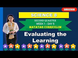 SCIENCE 8: Q2_WEEK 1- Day 5: EVALUATING THE LEARNING ||MATATAG CURRICULUM