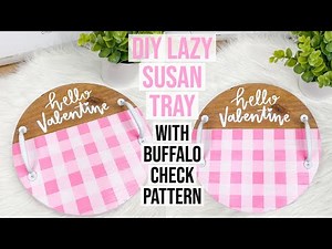 HOW TO MAKE A LAZY SUSAN TRAY & BUFFALO CHECK PATTERN | VALENTINE'S DAY DIY