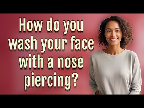 How do you wash your face with a nose piercing?
