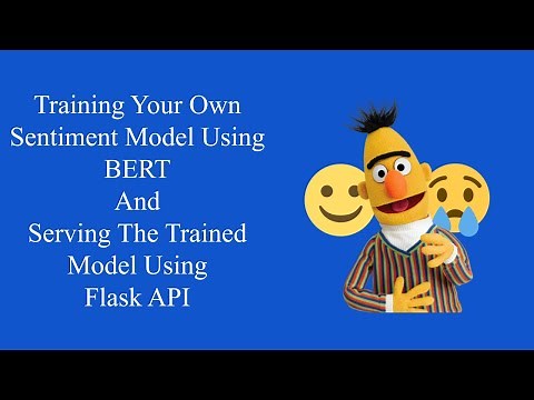 Training Sentiment Model Using BERT and Serving it with Flask API