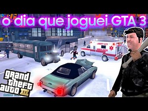 O dia que joguei GTA 3