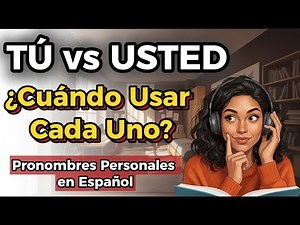 Spanish Pronouns Explained TÚ vs. USTED | Learn Spanish for Beginners