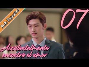 【Sub Español】 Accidentalmente encontré el amor EP07 | I Accidentally Found Love | |一不小心捡到爱