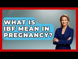 What Is IBF Mean In Pregnancy? - Women's Health and Harmony
