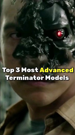 Top 3 Most Advanced Terminator Models...