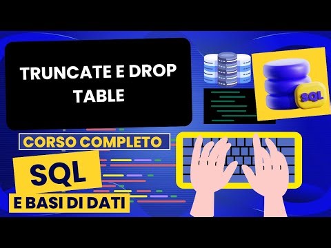 Truncate e drop table | Corso SQL e Database Relazionali