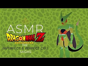 ASMR Dragon Ball Z | What HAPPENED in the IMPERFECT & PERFECT CELL Sagas?