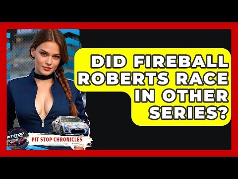 Did Fireball Roberts Race In Other Series? - Pit Stop Chronicles