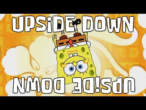 The SpongeBob Theme Song but UPSIDE DOWN!!!!!???