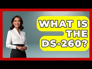 What Is The DS-260? - US Citizenship Immigration Guide