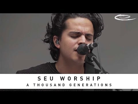 SEU WORSHIP - A Thousand Generations: Song Session
