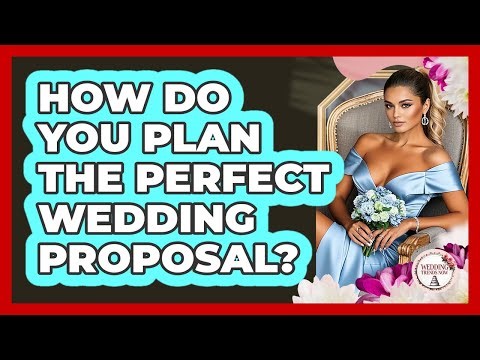 How Do You Plan The Perfect Wedding Proposal? - Wedding Trends Now