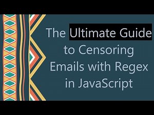 The Ultimate Guide to Censoring Emails with Regex in JavaScript