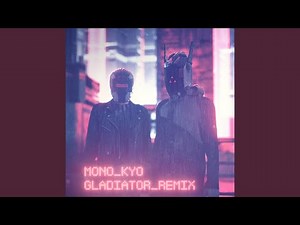 Gladiator (MONO_KYO Remix)
