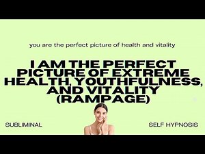 I Am the Perfect Picture of Extreme Health, Youthfulness, and Vitality (Rampage)
