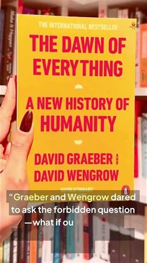 The Dawn of Everything by David Graeber and David Wengrow,
