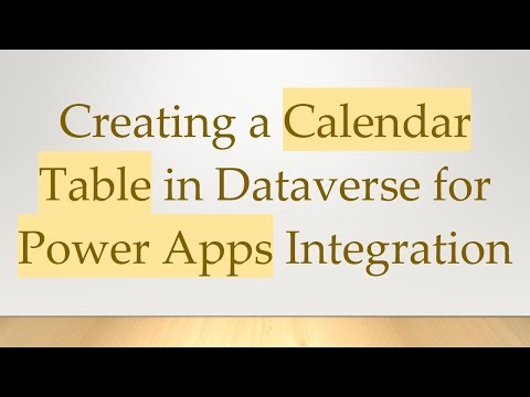 Creating a Calendar Table in Dataverse for Power Apps Integration