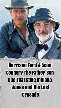 Harrison Ford & Sean Connery - The Father–Son Duo That Stole Indiana Jones and the Last Crusade 🤠🤠