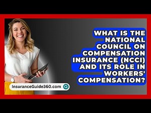 What Is the National Council on Compensation Insurance (NCCI) and Its Role in Workers' Compensation?