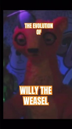 THE EVOLUTION OF WILLY THE WEASEL (Willys Wonderland)
