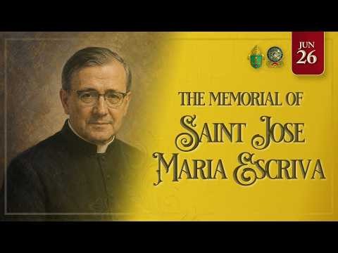 MEMORIAL OF SAINT JOSEMARIA ESCRIVA & HOLY HOUR | JUNE 26, 2026 (5:30PM)