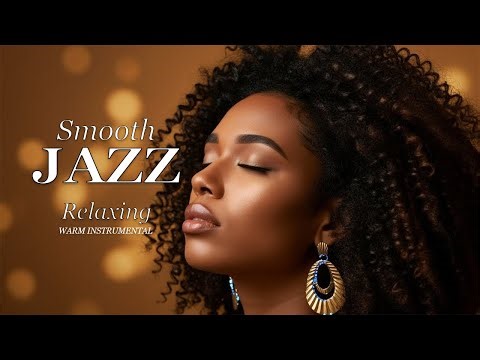 Smooth Jazz & Relaxing Instrumentals – The Perfect Background Music
