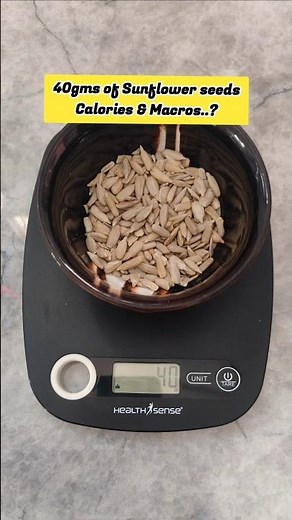 40gms Sunflower seeds calories and Macros ..?