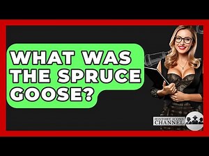 What Was The Spruce Goose? - History Icons Channel