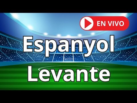 ⚽ Espanyol vs Levante EN VIVO | Narración + Marcador y Estadísticas 🔴