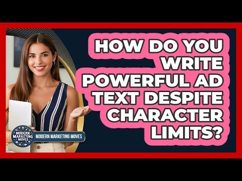 How Do You Write Powerful Ad Text Despite Character Limits? - Modern Marketing Moves