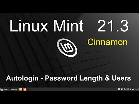 Linux Mint 21.3 - Cinnamon - Autologin - Password length & User tips.