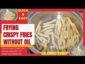How to make Crispy Fries without using OIL in 9" Skillet SALADMASTER