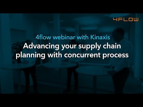 Advancing your supply chain planning with concurrent process - 4flow webinar with Kinaxis