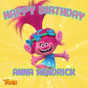 Join us in wishing Anna Kendrick a Troll-tastic birthday! | Trolls